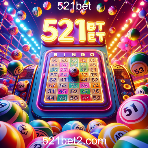 Descubra o Bingo Online na 521bet: Diversão e Prêmios à Sua Porta